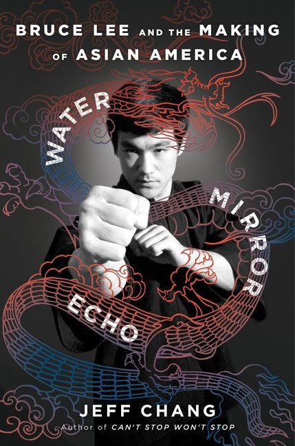 Cover of Water Mirror Echo by Jeff Chang (Signed & Personalized!) from Yu & Me Books, featuring Bruce Lee in a black-and-white fighting pose with vibrant dragon art—ideal for fans of Asian American history.