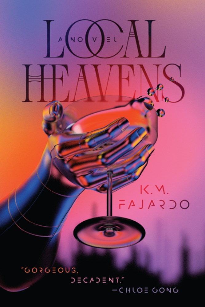 A metallic hand holds a glowing drink against a vivid backdrop—experience “Local Heavens by KM Fajardo (Signed & Personalized!) at Yu & Me Books, set in NYC 2075 with a Filipino American lead. “Gorgeous. Decadent.”—Chloe Gong.