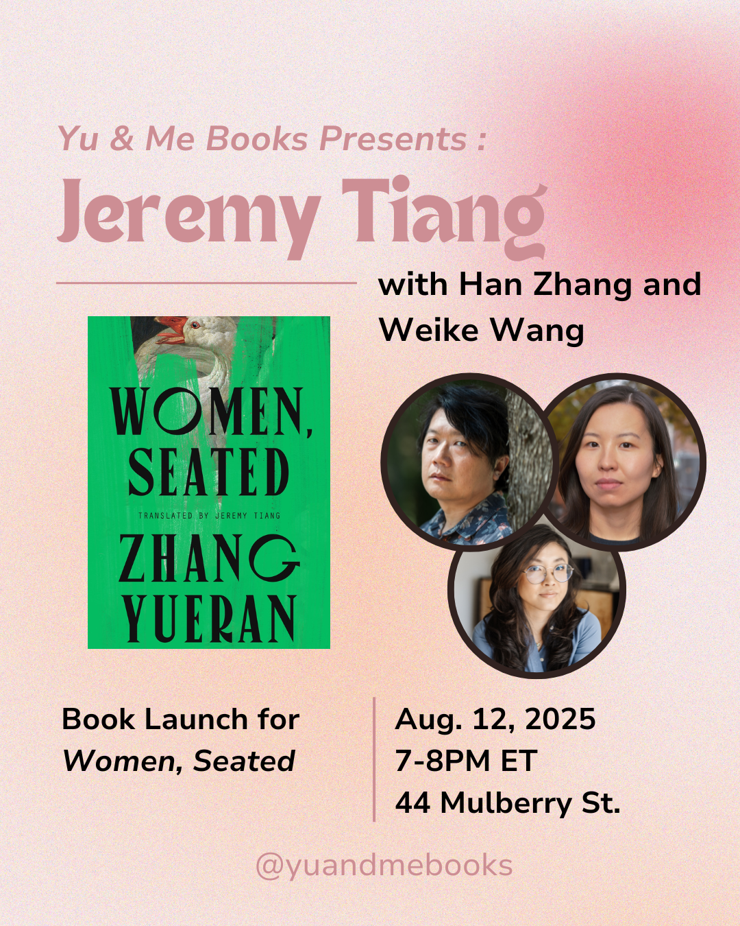 Event flyer for Book Talk | Women, Seated, translated by Jeremy Tiang. Hosted by Yu & Me Books. Includes book cover, event info, and photos of Jeremy Tiang, Han Zhang, and Weike Wang.