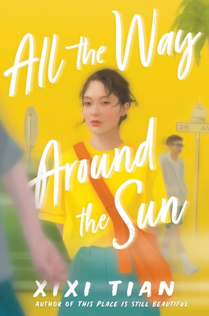 All the Way Around the Sun by XiXi Tian (Signed & Personalized) from Yu & Me Books features a young woman with short hair in a yellow shirt on a bright yellow background with street signs and dreamy lighting, reflecting diasporic identities.